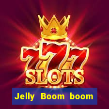 Jelly Boom boom jelly up